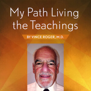 My Path Living the Teachings - A Talk from Dr. Vince - Free Download (28 min)