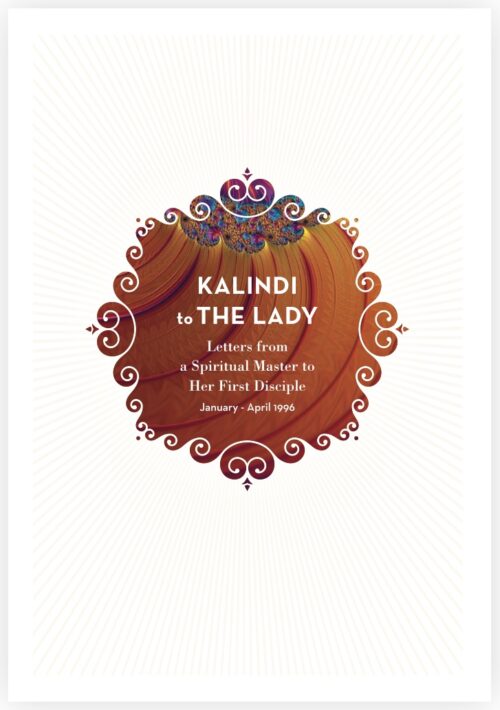 Kalindi to The Lady - Letters from a Spiritual Master to Her First Disciple January - April 1996